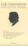 Chesterton, G. K.: The Collected Works of G.K. Chesterton: Where All Roads Lead  The Catholic Church and Conversion  Why I Am a Catholic  The Thing  Why I Am a Cat