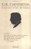Chesterton, Gilbert Keith: The Collected Works of G.K. Chesterton: The Catholic Church; Where All Roads Lead; The Thing ; Why I Became a Catholic; And Others