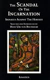 Balthasar, Hans Urs Von: Scandal of the Incarnation: Irenaeus Against the Heresies