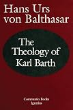 Von Balthasar, Hans U.: The Theology of Karl Barth: Exposition and Interpretation Von Balthasar, Hans U.: The Theology of Karl Barth: Exposition and Interpretation