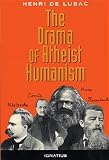 De Lubac, Henri: Drama of Atheist Humanism De Lubac, Henri: Drama of Atheist Humanism