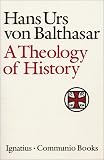 Balthasar, Hans Urs Von: A Theology of History