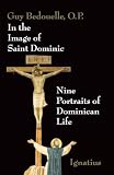 Bedouelle, Guy: In the Image of St. Dominic: Nine Portraits of Dominican Life