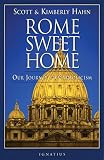 Hahn, Scott: Rome Sweet Home: Our Journey to Catholicism Hahn, Scott: Rome Sweet Home: Our Journey to Catholicism