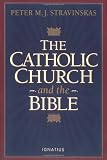 Stravinskas, Peter M.J.: The Catholic Church and the Bible Stravinskas, Peter M.J.: The Catholic Church and the Bible
