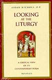 Nichols, Aidan: Looking at the Liturgy: A Critical View of Its Contemporary Form