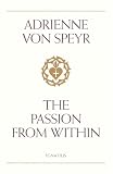 Speyr, Adrienne Von: The Passion from Within