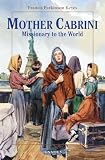 Keyes, Frances Parkinson: Mother Cabrini: Missionary to the World