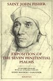Fisher, John: Exposition of the Seven Penitential Psalms Fisher, John: Exposition of the Seven Penitential Psalms