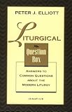 Elliott, Peter: Liturgical Question Box: Answers to Common Questions About the Modern Liturgy