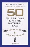 Rice, Charles E.: 50 Questions on the Natural Law: What It Is and Why We Need It