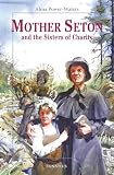 Power-Waters, Alma: Mother Seton and the Sisters of Charity
