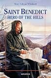 Windeatt, Mary Fabyan: St. Benedict: Hero of the Hills