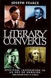 Pearce, Joseph: Literary Converts: Spiritual Inspiration in an Age of Unbelief Pearce, Joseph: Literary Converts: Spiritual Inspiration in an Age of Unbelief