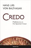 Von Balthasar, Hans: Credo: Meditations on the Apostles' Creed Von Balthasar, Hans: Credo: Meditations on the Apostles' Creed