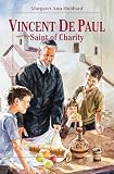 Hubbard, Margaret Ann: Vincent De Paul: Saint of Charity Hubbard, Margaret Ann: Vincent De Paul: Saint of Charity