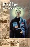 Francis, Mary: Kolbe: Saint of the Immaculata Francis, Mary: Kolbe: Saint of the Immaculata