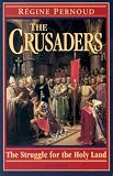 Pernoud, Regine: The Crusaders: The Struggle for the Holy Land