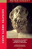 Kreeft, Peter: Socrates Meets Marx: The Father of Philosophy Cross-Examines the Founder of Communism