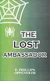 Oppenheim, Edward Phillips: The Lost Ambassador Oppenheim, Edward Phillips: The Lost Ambassador