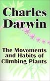 Darwin, Charles: The Movements and Habits of Climbing Plants Darwin, Charles: The Movements and Habits of Climbing Plants