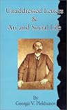 Plekhanov, Georgii: Unaddressed Letters & Art and Social Life Plekhanov, Georgii: Unaddressed Letters & Art and Social Life
