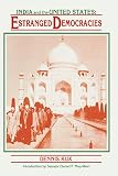 Kux, Dennis: India and the United States: Estranged Democracies 1941 - 1991 Kux, Dennis: India and the United States: Estranged Democracies 1941 - 1991