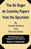 Steele, Richard: The Sir Roger De Coverley Papers from the Spectator