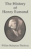 Thackeray, William Makepeace: The History of Henry Esmond