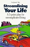 Culp, Stephanie: Streamlining Your Life: A 5-Point Plan for Uncomplicated Living Culp, Stephanie: Streamlining Your Life: A 5-Point Plan for Uncomplicated Living