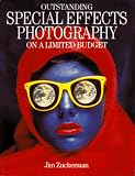 Zuckerman, Jim: Outstanding Special Effect Photography on a Limited Budget Zuckerman, Jim: Outstanding Special Effect Photography on a Limited Budget