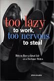 Clausen, John: Too Lazy to Work Too Nervous to Steal: How to Have a Great Life As a Freelance Writer Clausen, John: Too Lazy to Work Too Nervous to Steal: How to Have a Great Life As a Freelance Writer