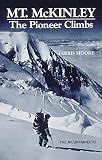 Moore, Terris: Mt. McKinley: The Pioneer Climbs Moore, Terris: Mt. McKinley: The Pioneer Climbs