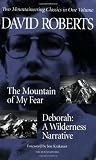 Roberts, David: The Mountain of My Fear :Deborah :A Wilderness Narrative: Two Mountaineering Classics in One Volume Roberts, David: The Mountain of My Fear :Deborah :A Wilderness Narrative: Two Mountaineering Classics in One Volume