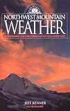 Renner, Jeff: Northwest Mountain Weather: Understanding and Forecasting for the Backcountry User Renner, Jeff: Northwest Mountain Weather: Understanding and Forecasting for the Backcountry User