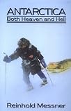 Messner, Reinhold: Antarctica: Both Heaven and Hell Messner, Reinhold: Antarctica: Both Heaven and Hell
