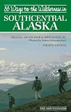 Simmerman, Nancy: 55 Ways to the Wilderness of Southcentral Alaska Simmerman, Nancy: 55 Ways to the Wilderness of Southcentral Alaska