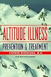 Bezruchka, Stephen: Altitude Illness: Prevention & Treatment How to Stay Healthy at Altitude From Resort Skiing to Himalayan Climbing Bezruchka, Stephen: Altitude Illness: Prevention & Treatment How to Stay Healthy at Altitude From Resort Skiing to Himalayan Climbing