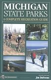Dufresne, Jim: Michigan State Parks: A Complete Recreation Guide Dufresne, Jim: Michigan State Parks: A Complete Recreation Guide