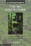 Manning, Russ: An Outdoor Guide to the Big South Fork: National River Abd Recreatuib Area