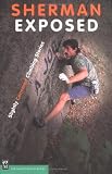 Sherman, John: Sherman Exposed: Slightly Censored Climbing Stories Sherman, John: Sherman Exposed: Slightly Censored Climbing Stories