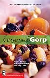 Prater, Yvonne: Beyond Gorp: Favorite Foods From Outdoor Experts Prater, Yvonne: Beyond Gorp: Favorite Foods From Outdoor Experts