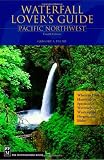 Plumb, Gregory A.: Waterfall Lover's Guide Pacific Northwest: Pacific Northwest Where To Find Hundreds Of Spectacular Waterfalls In Washington, Oregon, And Idaho Plumb, Gregory A.: Waterfall Lover's Guide Pacific Northwest: Pacific Northwest Where To Find Hundreds Of Spectacular Waterfalls In Washington, Oregon, And Idaho