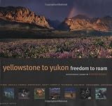 Schulz, Florian: Yellowstone To Yukon: Freedom to Roam Schulz, Florian: Yellowstone To Yukon: Freedom to Roam