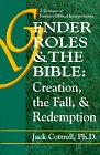 Cottrell, Jack W.: Gender Roles and the Bible: Creation, the Fall, and Redemption a Critique of Feminist Biblical Interpretation
