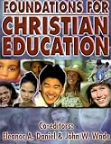 Daniel, Eleanor Ann: Foundations for Christian Education Daniel, Eleanor Ann: Foundations for Christian Education