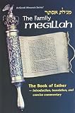 Scherman, Nosson: The Family Megillah: [Megilat Ester]  the Book of Esther  Translation and Marginal Annotations Based on the ArtScroll Megillas Esther
