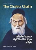 Yoshor, Moses M.: The Chafetz Chaim: The Life and Works of Rabbi Yisrael Meir Kagan of Radin Yoshor, Moses M.: The Chafetz Chaim: The Life and Works of Rabbi Yisrael Meir Kagan of Radin