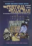 Kaploun, Uri: The Festivals in Halachah: An Analysis of the Development of the Festival Laws = Ha-Moadim Ba-Halakah Kaploun, Uri: The Festivals in Halachah: An Analysis of the Development of the Festival Laws = Ha-Moadim Ba-Halakah
