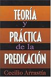 Arrastia, Cecilio: Teoria Y Practica De LA Predicacion/Theory and Practice of Preaching Arrastia, Cecilio: Teoria Y Practica De LA Predicacion/Theory and Practice of Preaching